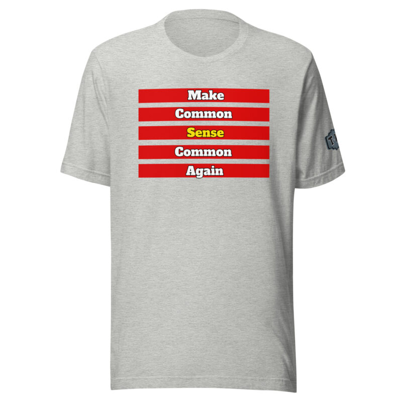 MAKE COMMON SENSE COMMON AGAIN Shirt