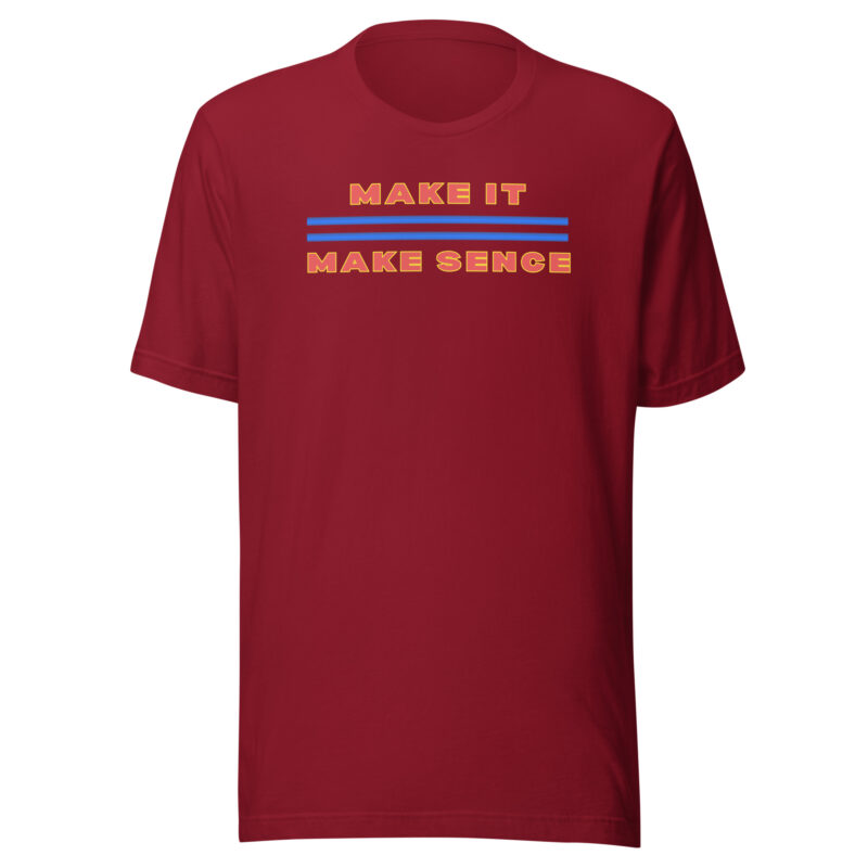 MAKE IT MAKE SENSE Shirt