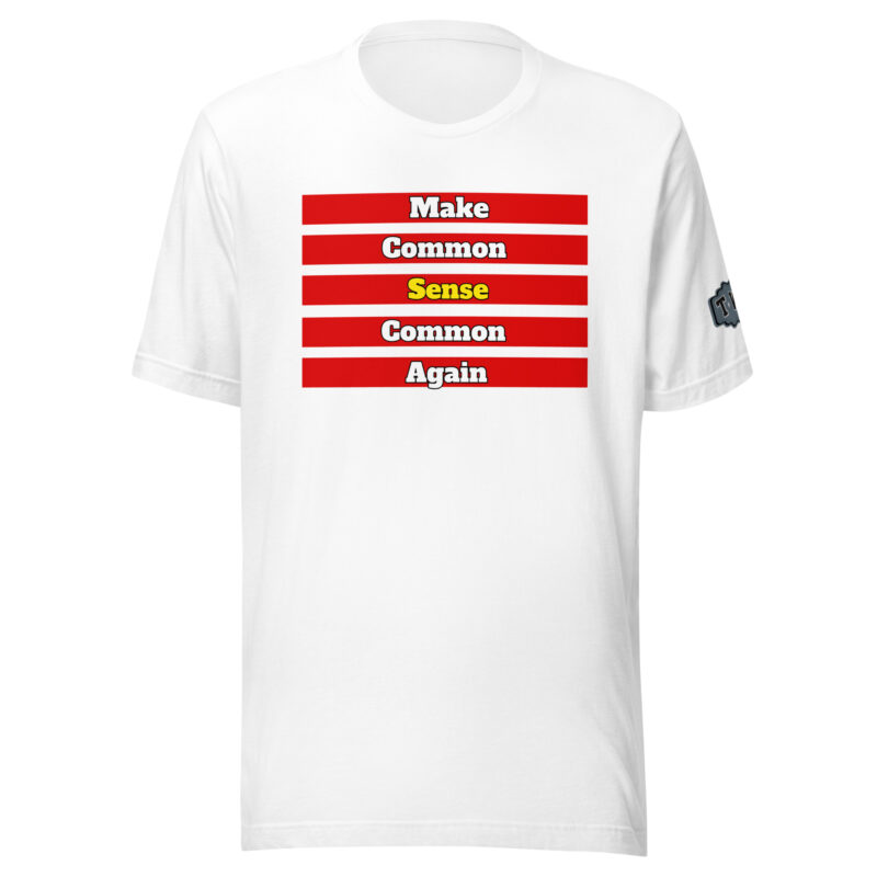 MAKE COMMON SENSE COMMON AGAIN Shirt