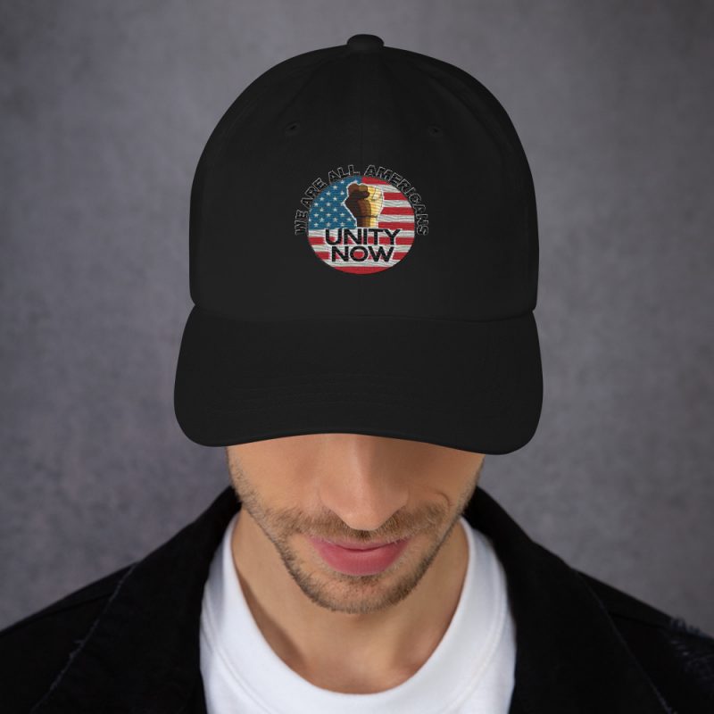 UNITY NOW WE ARE ALL AMERICANS Dad Hat