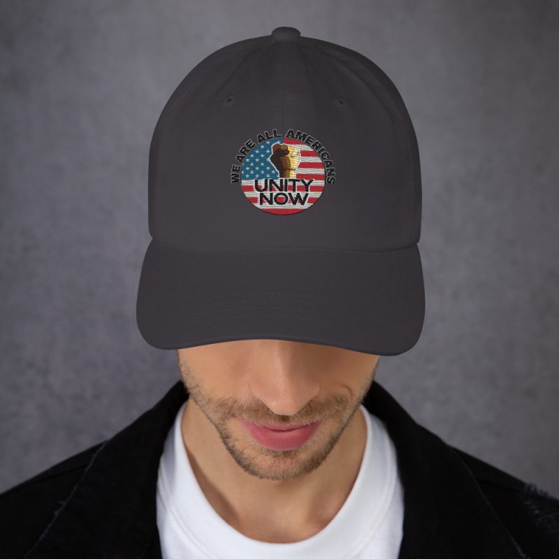 UNITY NOW WE ARE ALL AMERICANS Dad Hat