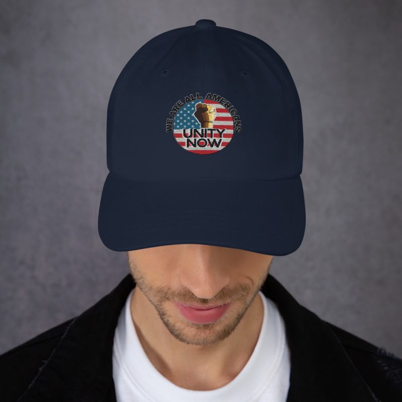 UNITY NOW WE ARE ALL AMERICANS Dad Hat