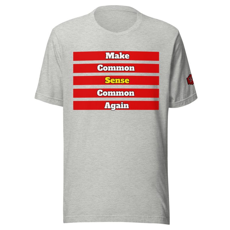 MAKE COMMON SENSE COMMON AGAIN T-Shirt