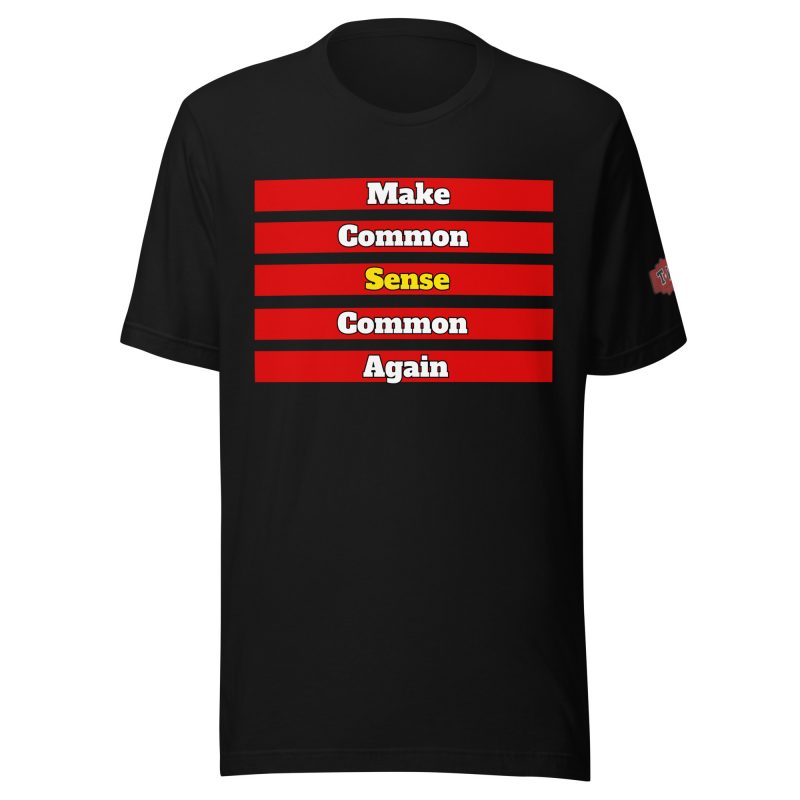 MAKE COMMON SENSE COMMON AGAIN T-Shirt