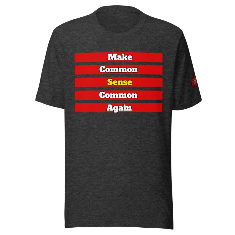 MAKE COMMON SENSE COMMON AGAIN T-Shirt