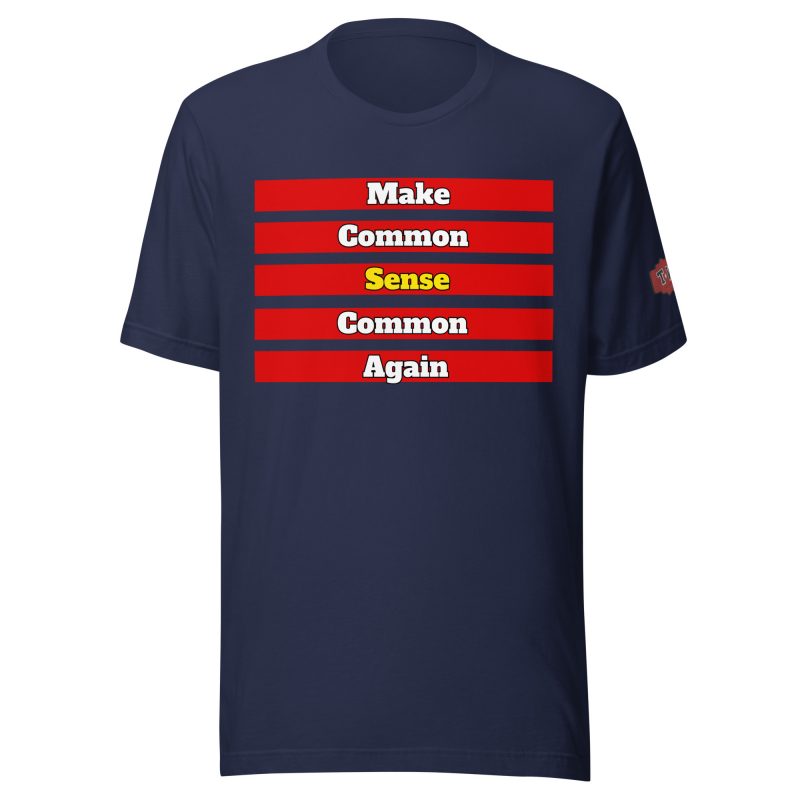 MAKE COMMON SENSE COMMON AGAIN T-Shirt