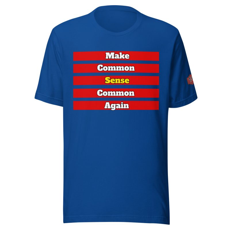 MAKE COMMON SENSE COMMON AGAIN T-Shirt