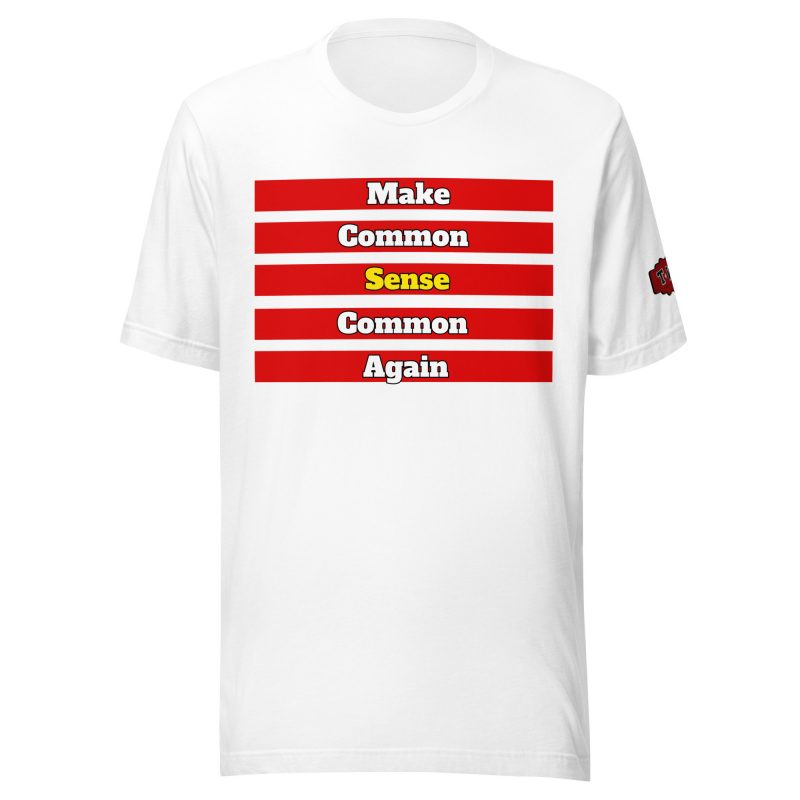 MAKE COMMON SENSE COMMON AGAIN T-Shirt