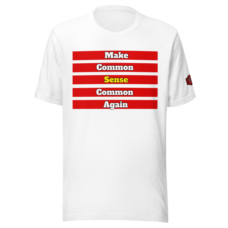 MAKE COMMON SENSE COMMON AGAIN T-Shirt