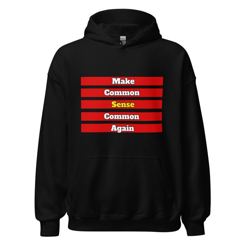 MAKE COMMON SENSE COMMON AGAIN Hoodie