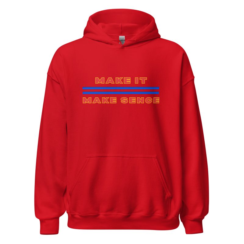 MAKE IT MAKE SENSE Hoodie