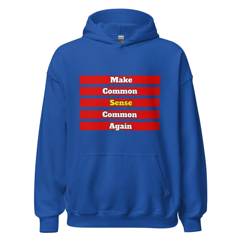 MAKE COMMON SENSE COMMON AGAIN Hoodie