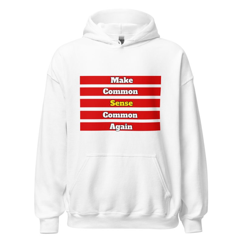 MAKE COMMON SENSE COMMON AGAIN Hoodie