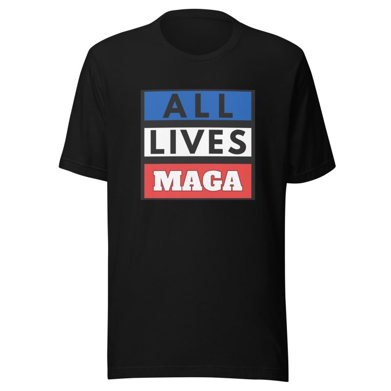 ALL LIVES MAGA T-Shirt