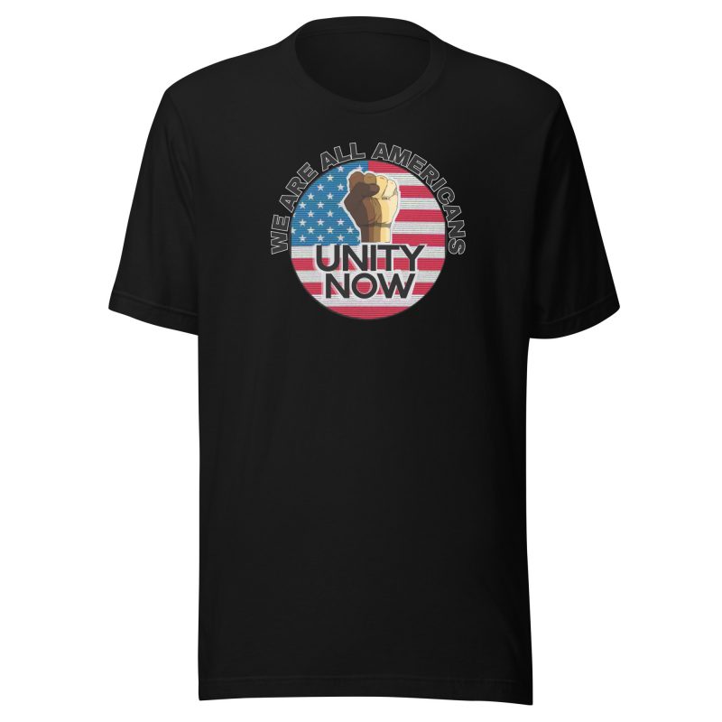 UNITY NOW WE ARE ALL AMERICANS T-Shirt