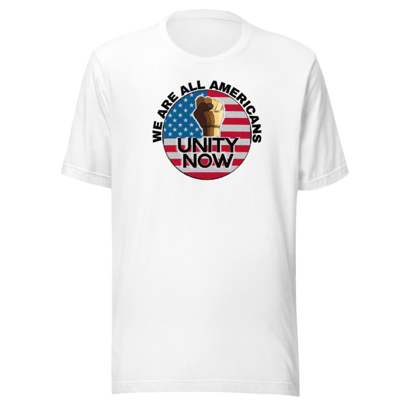 UNITY NOW WE ARE ALL AMERICANS T-Shirt
