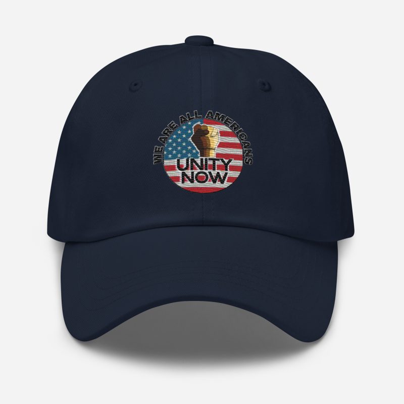 UNITY NOW WE ARE ALL AMERICANS Dad Hat