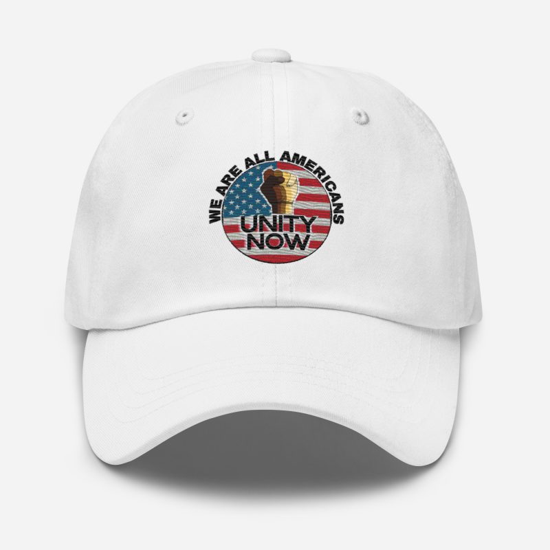 UNITY NOW WE ARE ALL AMERICANS Dad Hat