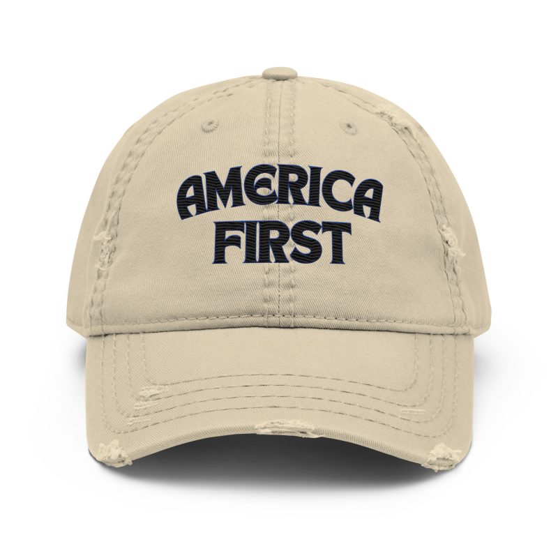 AMERICA FIRST Distressed Dad Hat