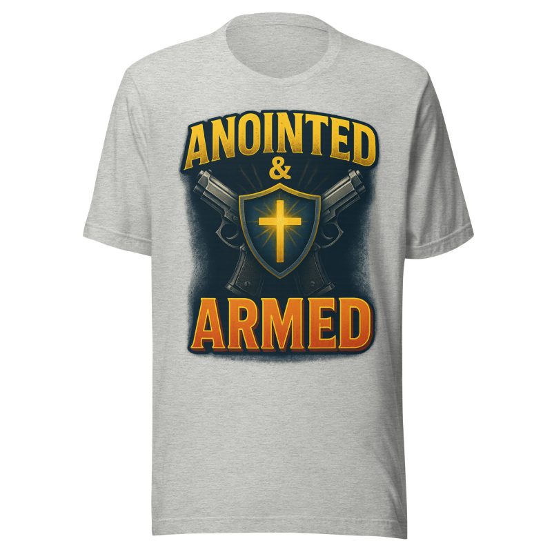 ANOINTED AND ARMED T-Shirt