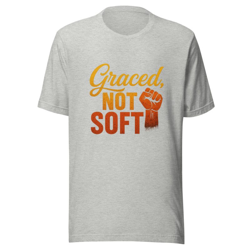 GRACED NOT SOFT T-Shirt