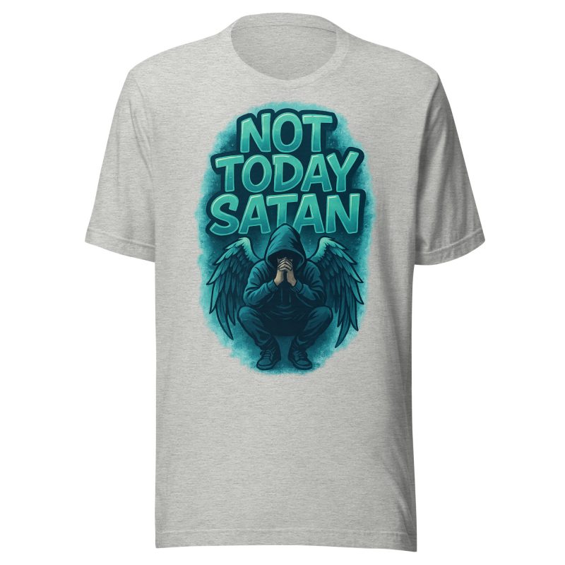 NOT TODAY SATAN T-shirt