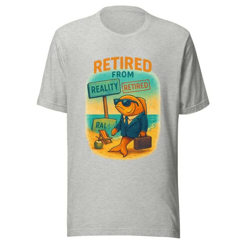 RETIRED FROM REALITY T-Shirt