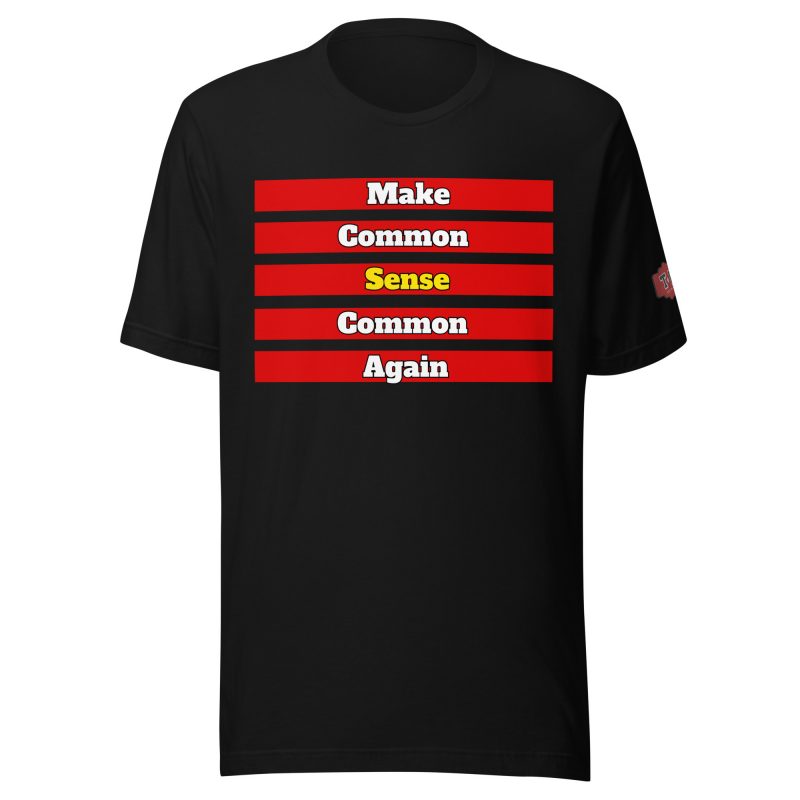 MAKE COMMON SENSE COMMON AGAIN T-Shirt