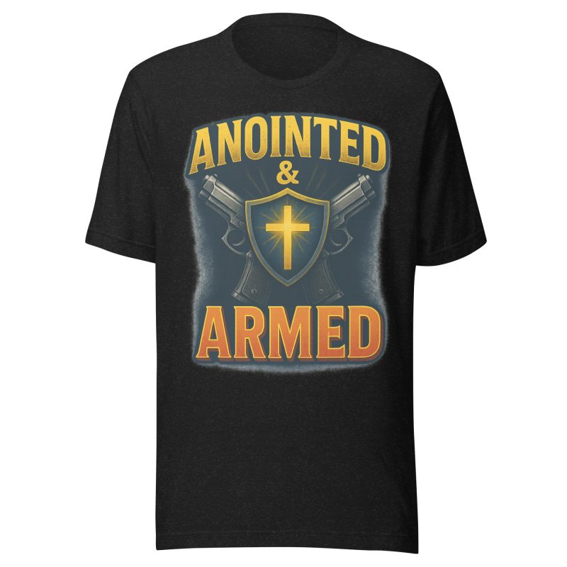 ANOINTED AND ARMED T-Shirt