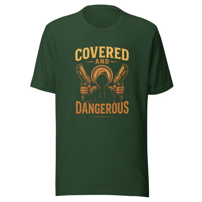 COVERED AND DANGEROUS T-Shirt