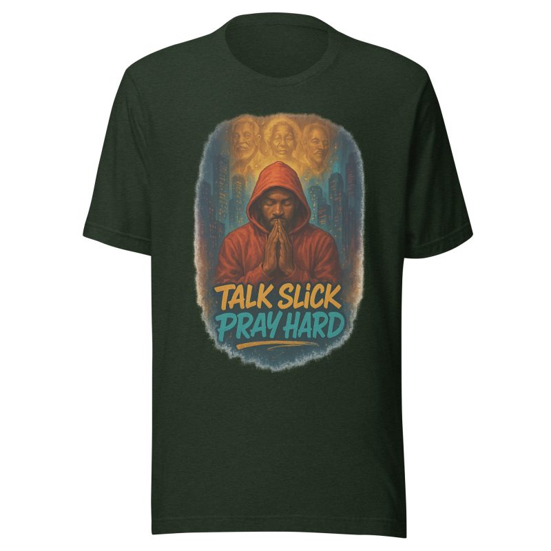 TALK SLICK PRAY HARD T-Shirt
