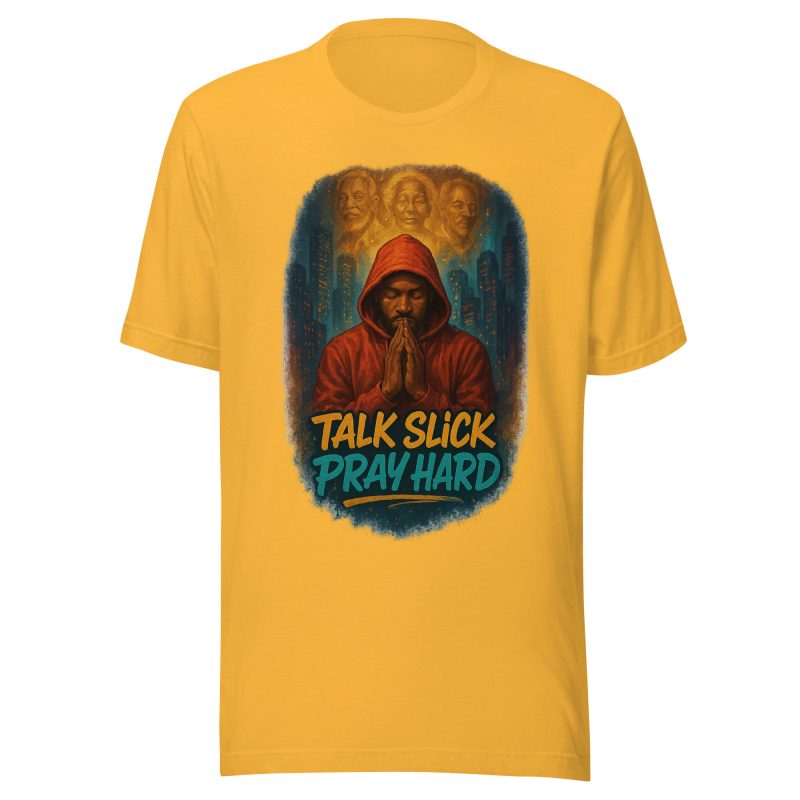 TALK SLICK PRAY HARD T-Shirt