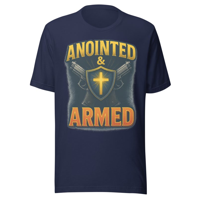 ANOINTED AND ARMED T-Shirt