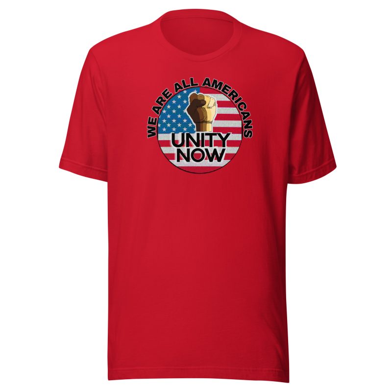 UNITY NOW WE ARE ALL AMERICANS T-Shirt