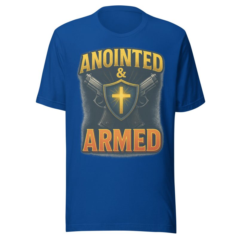 ANOINTED AND ARMED T-Shirt