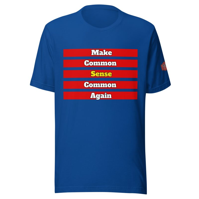 MAKE COMMON SENSE COMMON AGAIN T-Shirt