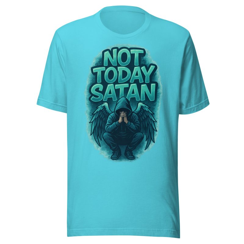 NOT TODAY SATAN T-shirt
