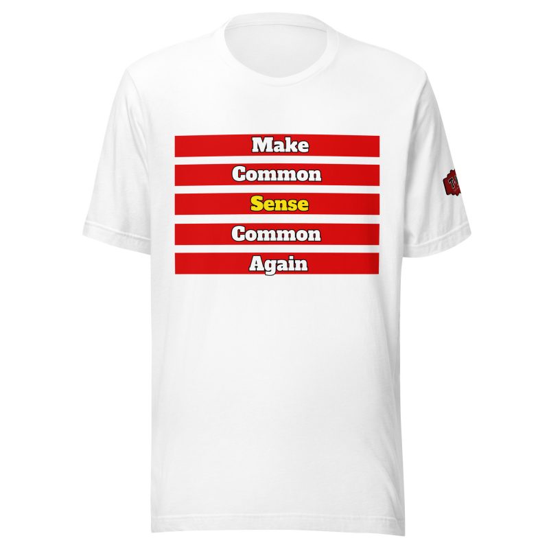 MAKE COMMON SENSE COMMON AGAIN T-Shirt